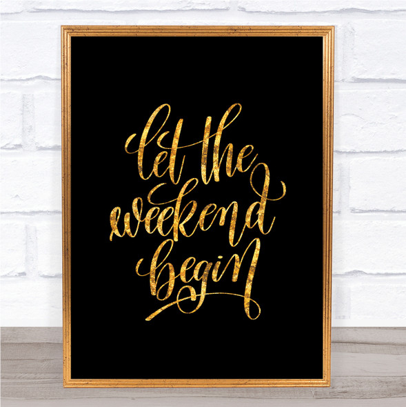 Weekend Begin Quote Print Black & Gold Wall Art Picture