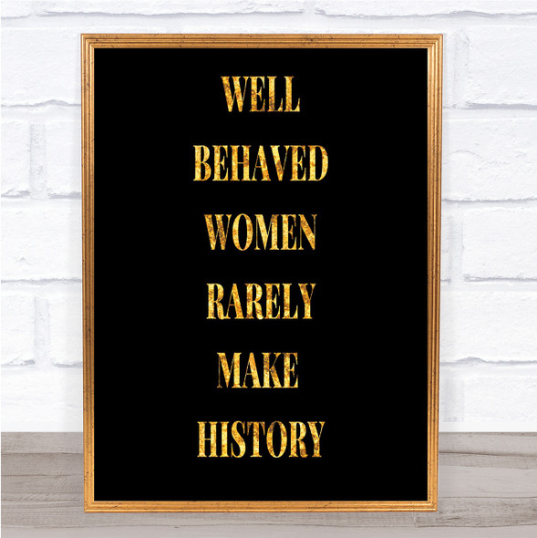 Well Behaved Women Quote Print Black & Gold Wall Art Picture