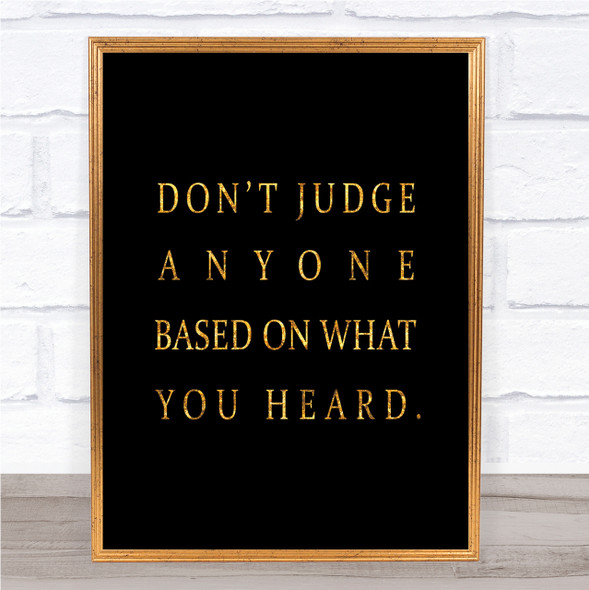What You Heard Quote Print Black & Gold Wall Art Picture