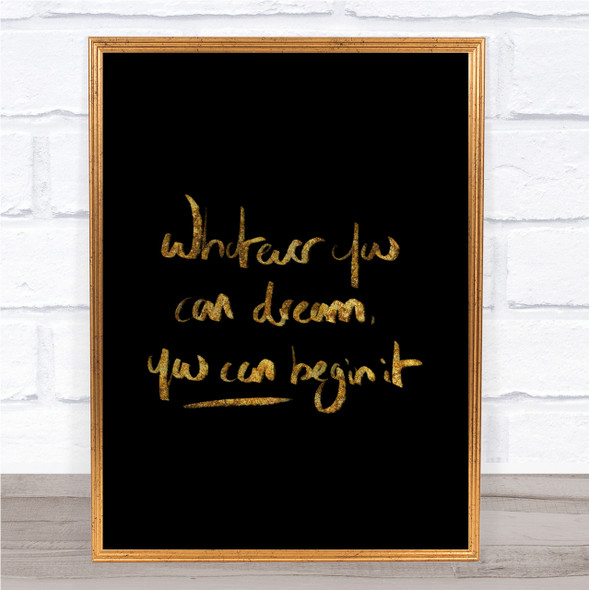 Whatever You Dream Quote Print Black & Gold Wall Art Picture