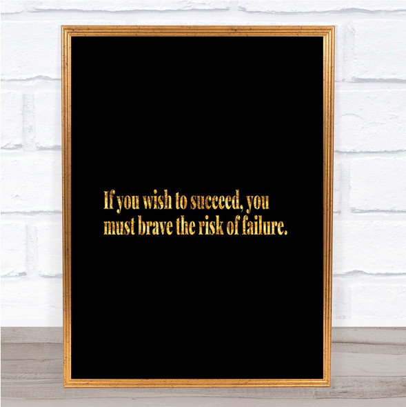 Wish To Succeed You Must Risk Failure Quote Print Poster Word Art Picture