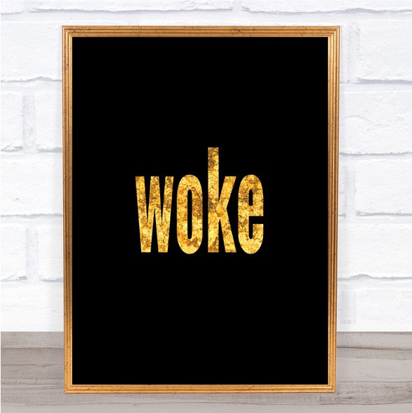 Woke Quote Print Black & Gold Wall Art Picture