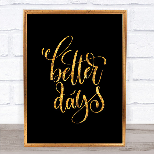 Better Day Quote Print Black & Gold Wall Art Picture