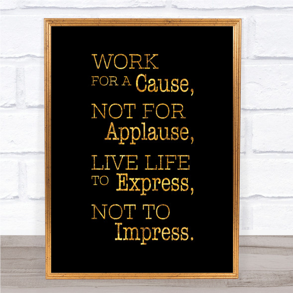 Work For A Cause Quote Print Black & Gold Wall Art Picture
