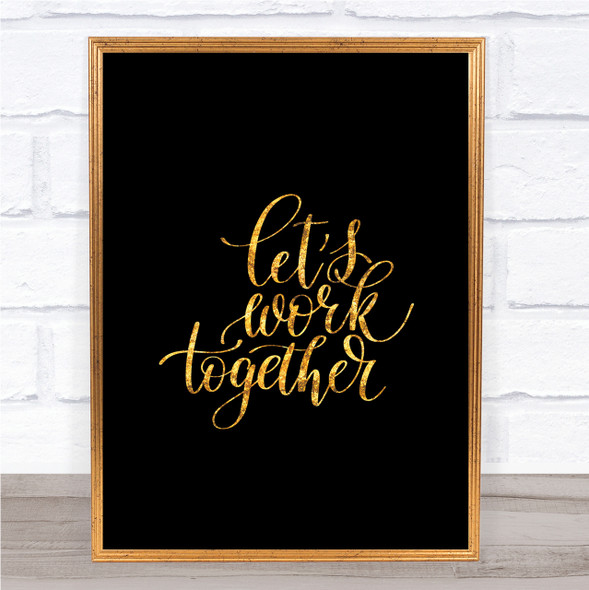 Work Together Quote Print Black & Gold Wall Art Picture