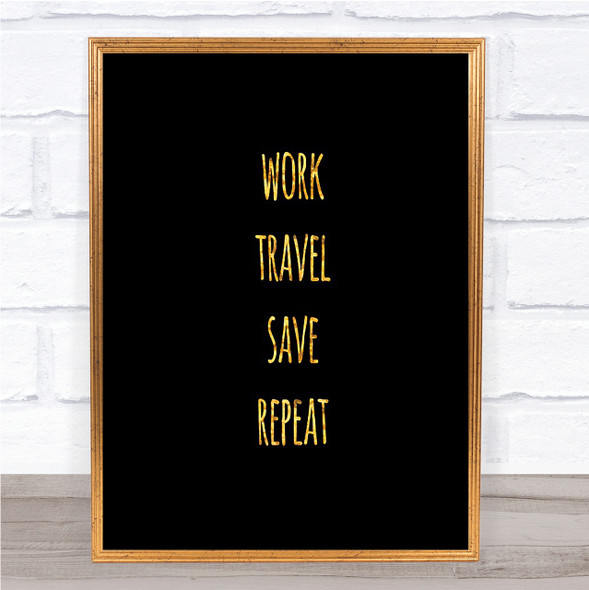 Work Travel Quote Print Black & Gold Wall Art Picture