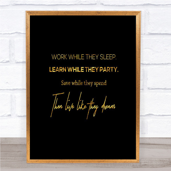 Work While They Sleep Quote Print Black & Gold Wall Art Picture