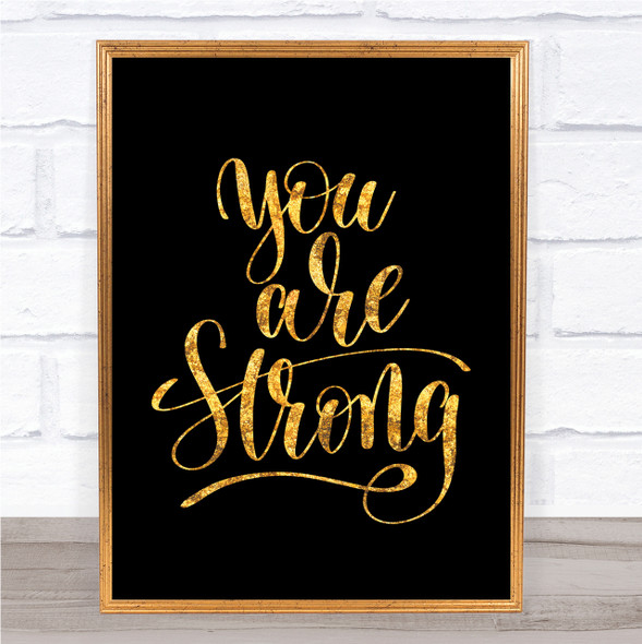 You Are Strong Quote Print Black & Gold Wall Art Picture