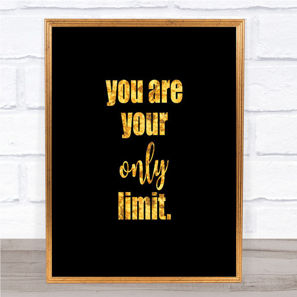 You Are Your Only Limit Quote Print Black & Gold Wall Art Picture