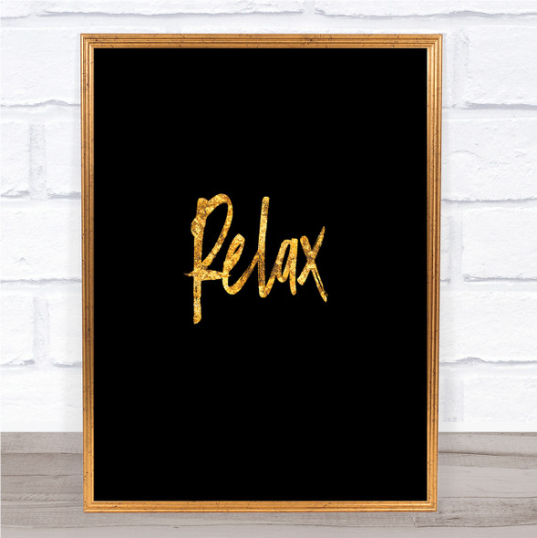 Bold Relax Quote Print Black & Gold Wall Art Picture