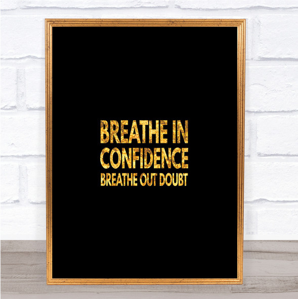 Breathe In Confidence Quote Print Black & Gold Wall Art Picture
