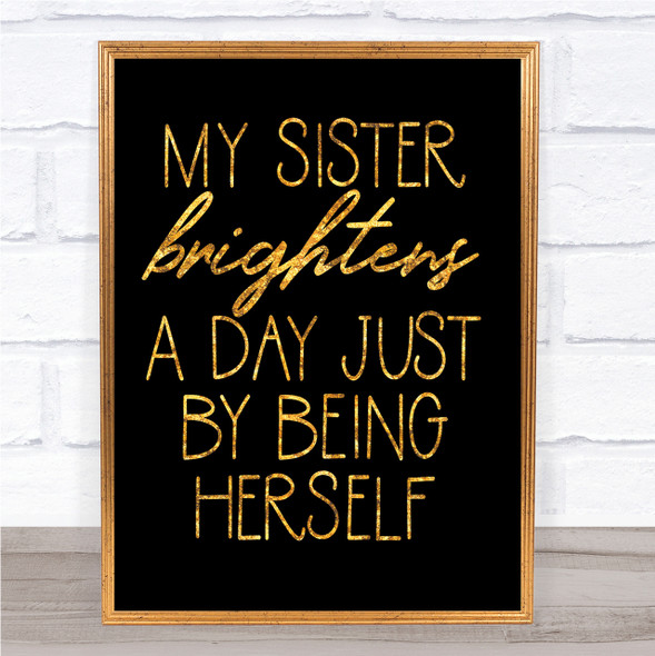 Brightens A Day Quote Print Black & Gold Wall Art Picture