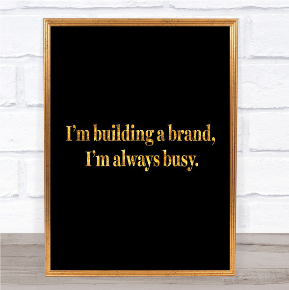 Building A Brand Quote Print Black & Gold Wall Art Picture