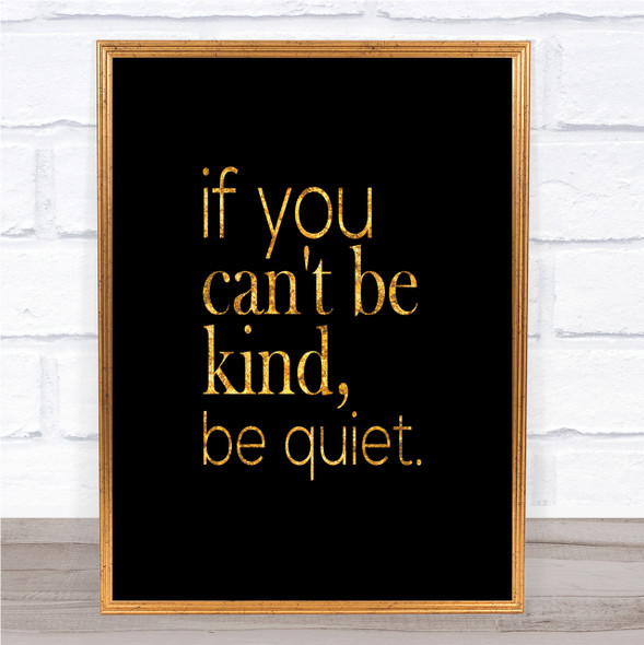 Cant Be Kind Quote Print Black & Gold Wall Art Picture