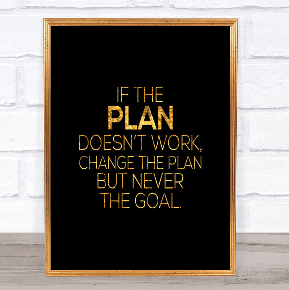 Change The Plan Quote Print Black & Gold Wall Art Picture