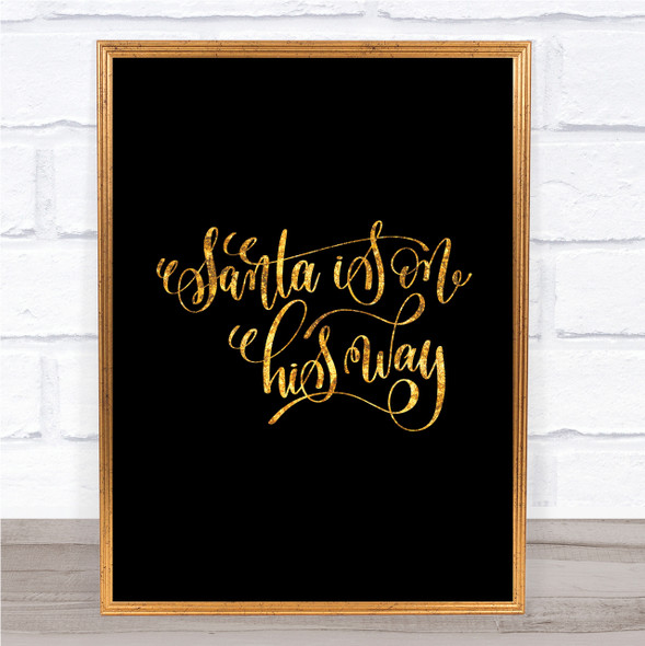 Christmas Santa On His Way Quote Print Black & Gold Wall Art Picture