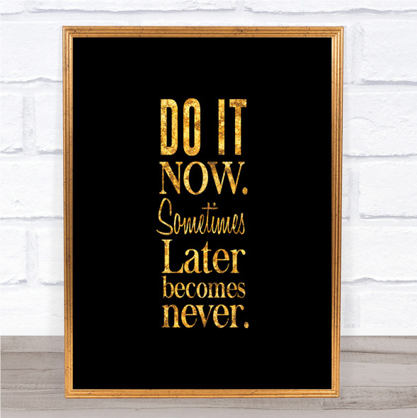 Do It Now Quote Print Black & Gold Wall Art Picture