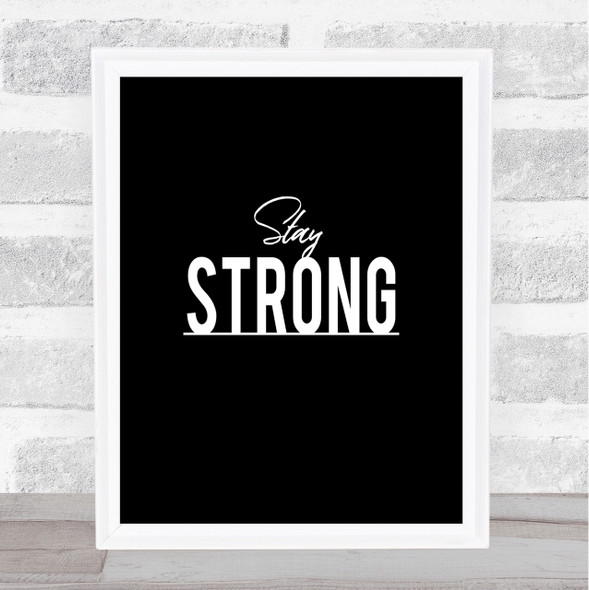 Stay Strong Quote Print Black & White