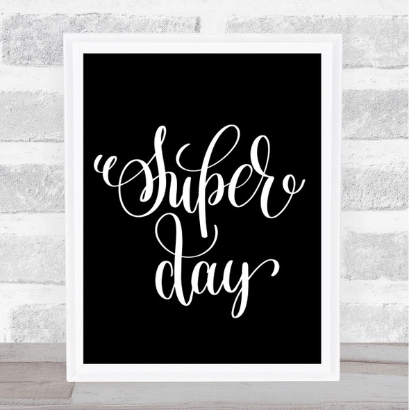 Super Day Quote Print Black & White