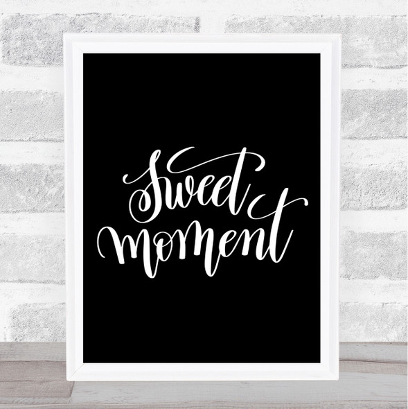 Sweet Moment Quote Print Black & White