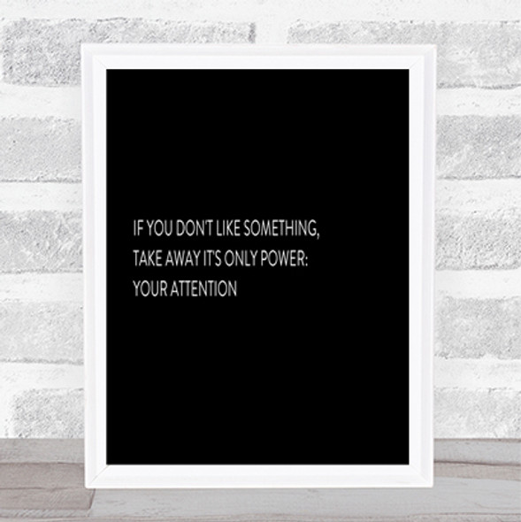 Take Away Your Attention Quote Print Black & White