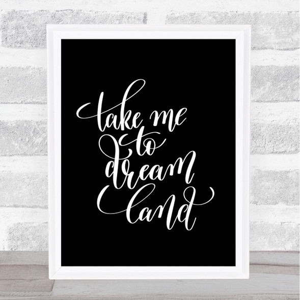 Take Me To Dream World Quote Print Black & White