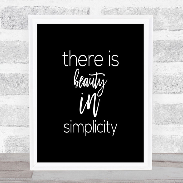 There Is Beauty In Simplicity Quote Print Black & White