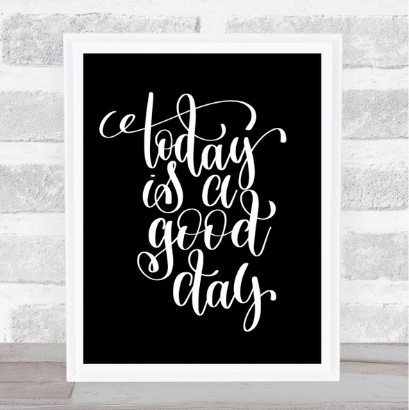 Today Is A Good Day Quote Print Black & White
