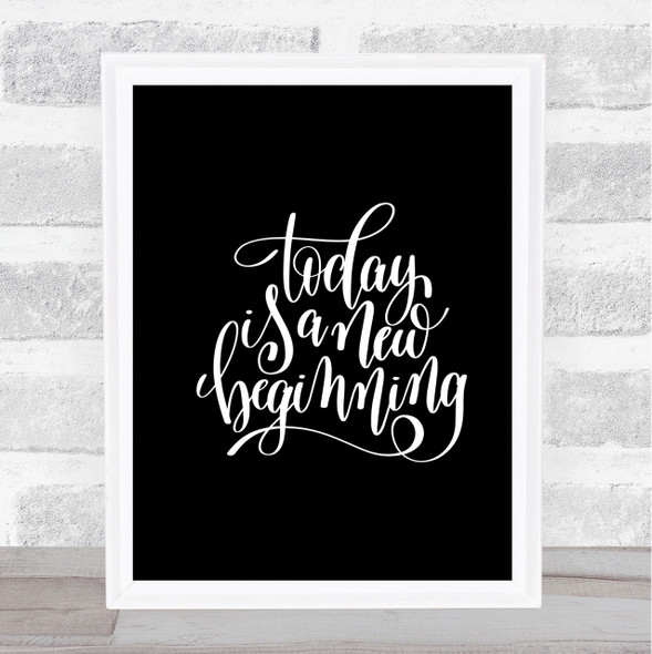 Today Is A New Beginning Quote Print Black & White