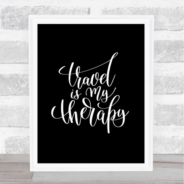 Travel Is My Therapy Quote Print Black & White