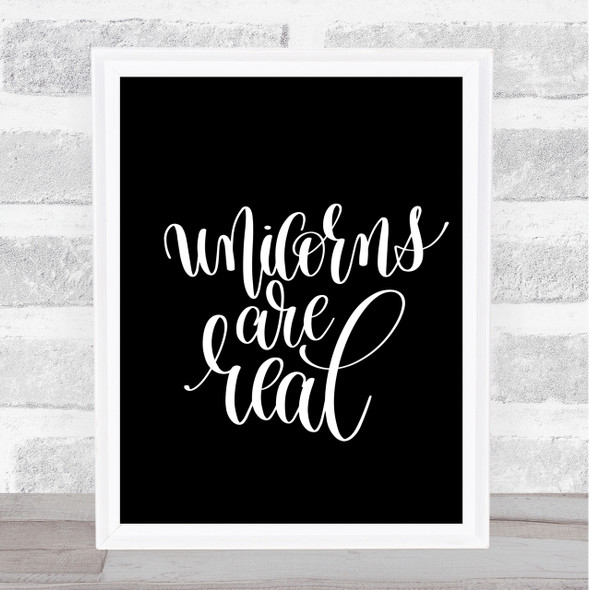 Unicorns Are Real Quote Print Black & White