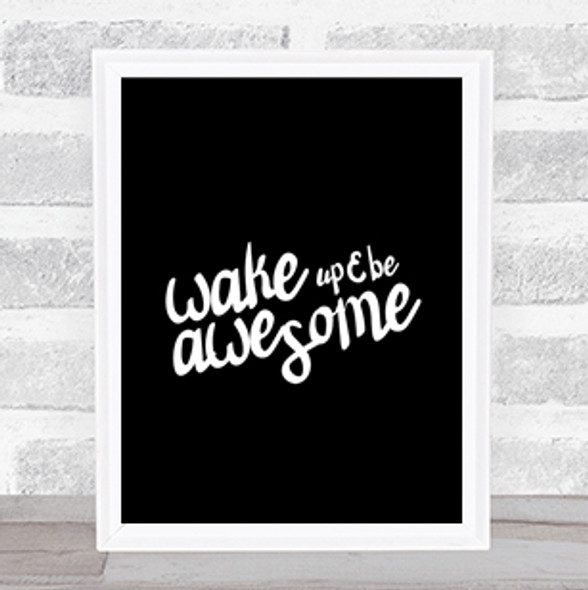 Wake Up Be Awesome Quote Print Black & White