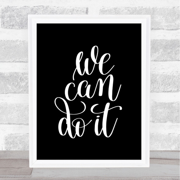 We Can Do It Quote Print Black & White