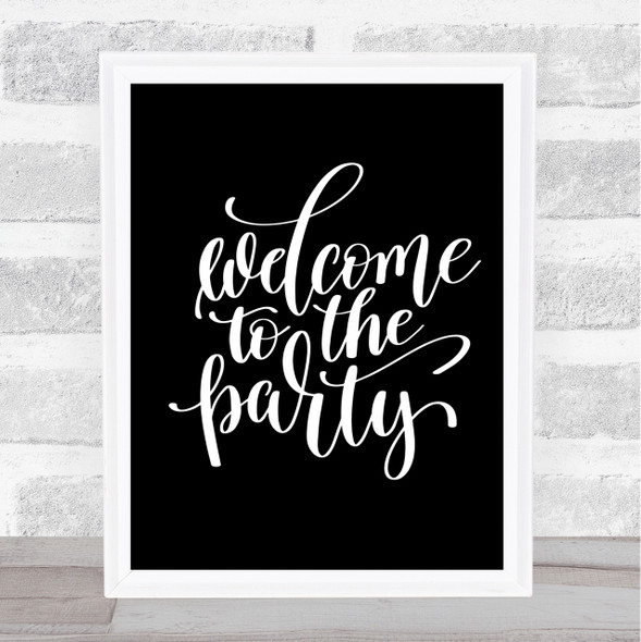 Welcome To Party Quote Print Black & White