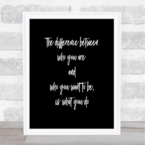 Who You Want To Be Quote Print Black & White