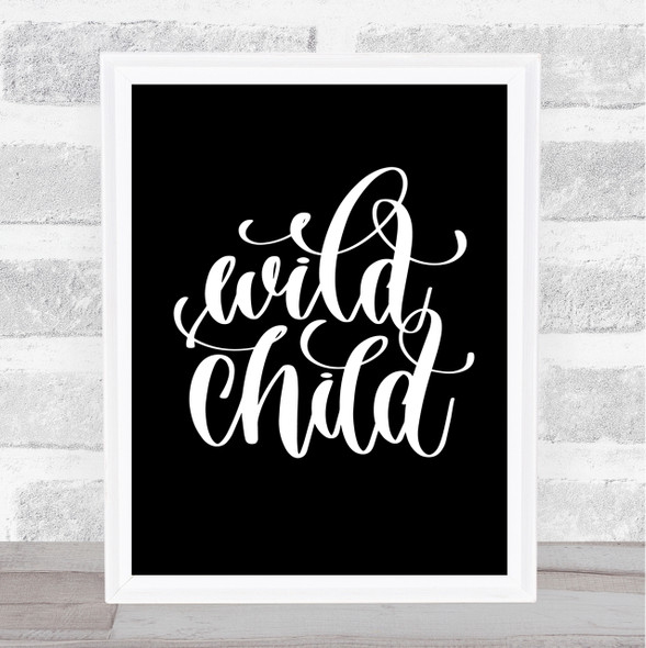 Wild Child Quote Print Black & White