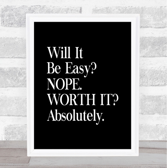 Will It Be Easy Quote Print Black & White