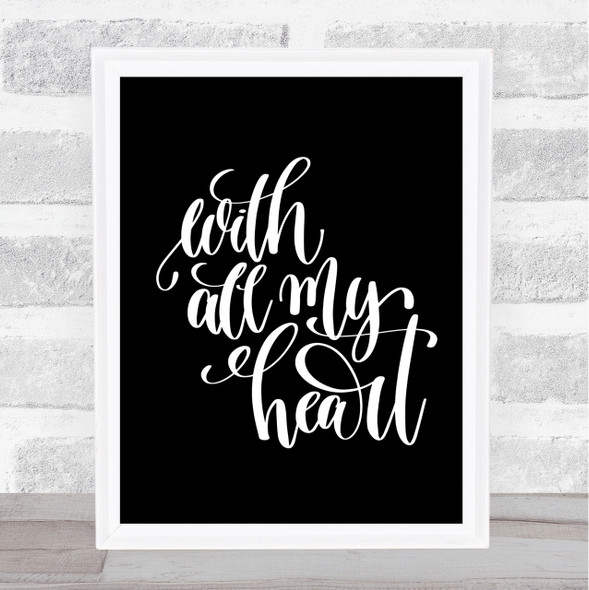 With All My Heart Quote Print Black & White