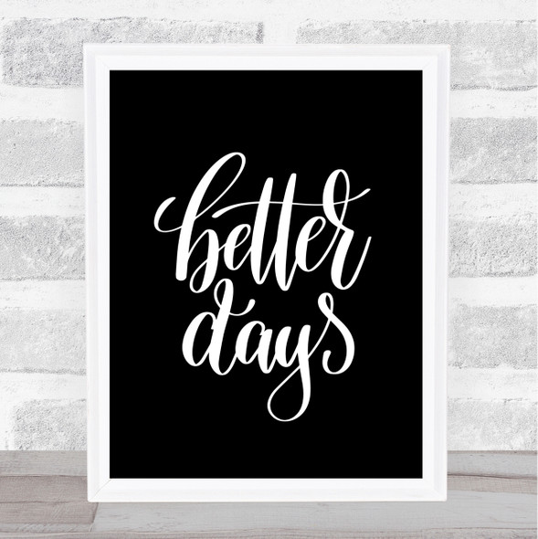 Better Days Quote Print Black & White