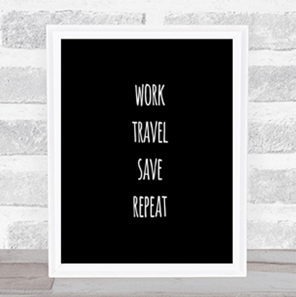 Work Travel Quote Print Black & White