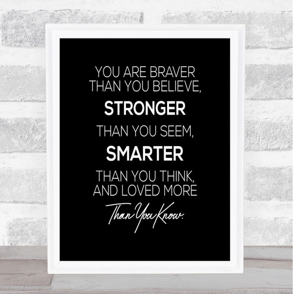 You Are Braver Quote Print Black & White