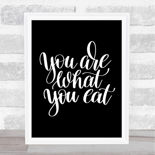 You Are What You Eat Quote Print Black & White