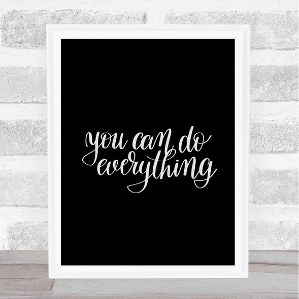 You Can Do Everything Quote Print Black & White