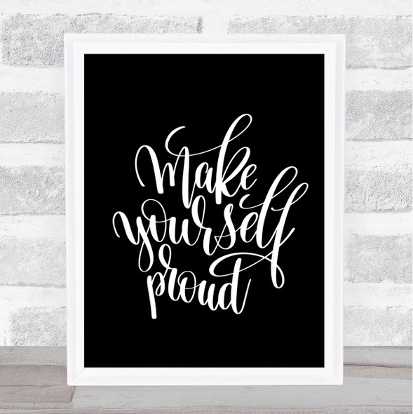 Yourself Proud Quote Print Black & White