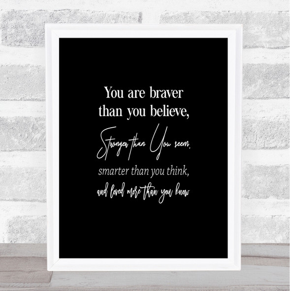 Braver Than You Believe Quote Print Black & White