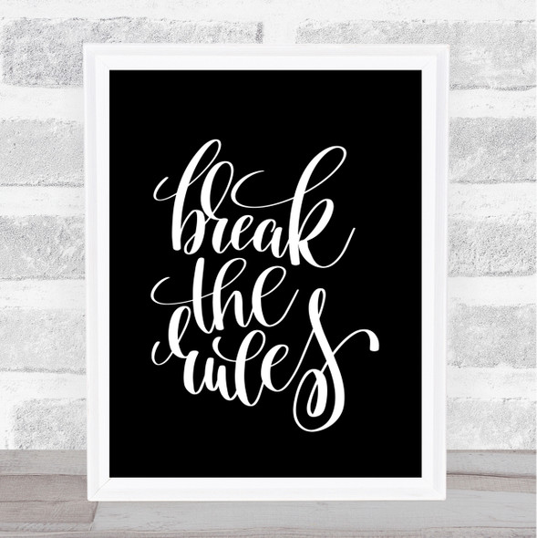 Break Rules Quote Print Black & White