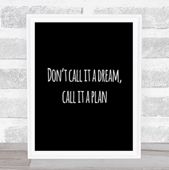 Call It A Plan Quote Print Black & White