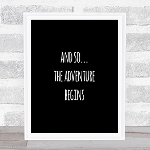 Adventure Begins Quote Print Black & White