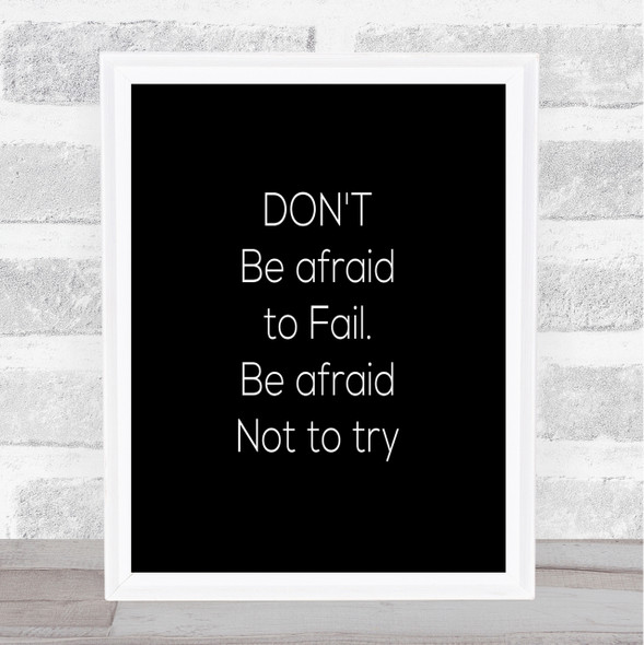 Afraid Not To Try Quote Print Black & White