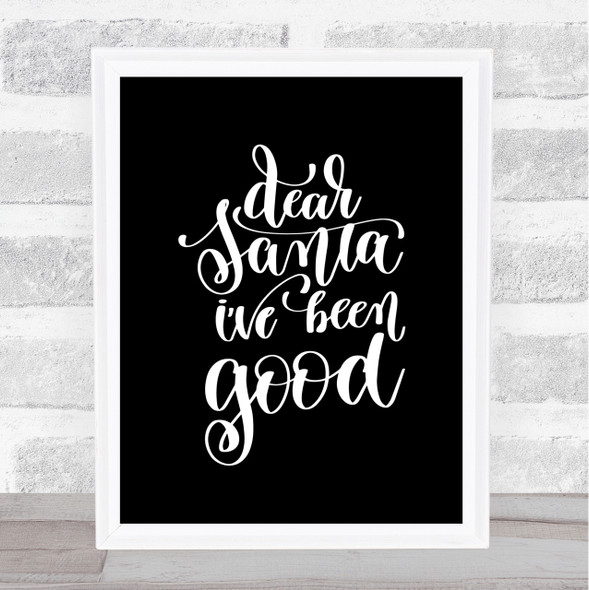 Christmas Santa I've Been Good Quote Print Black & White